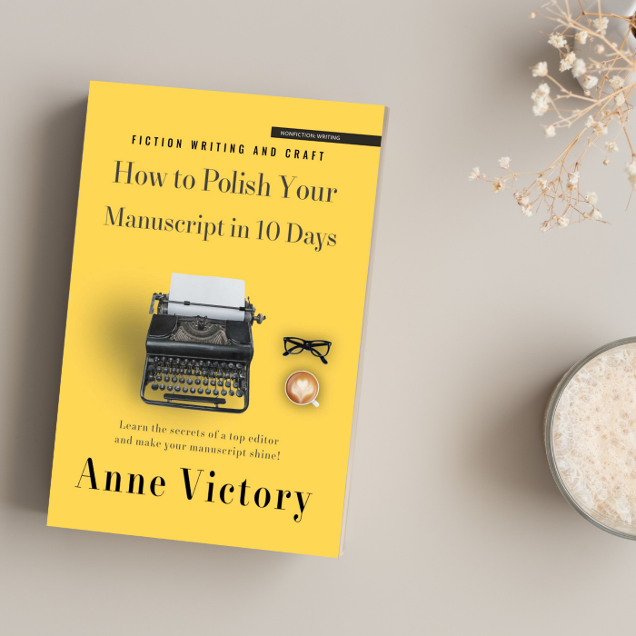 How to Polish Your Manuscript in 10 Days by Anne Victory